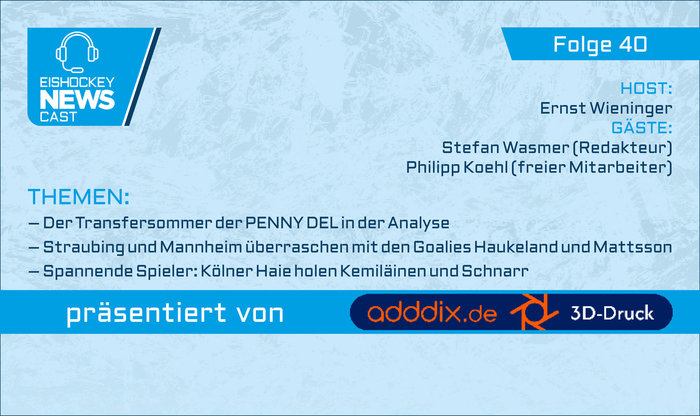 NEWS Cast, Folge #40: Der Transfersommer der PENNY DEL in der Analyse: Spannende Spieler und große Fragezeichen